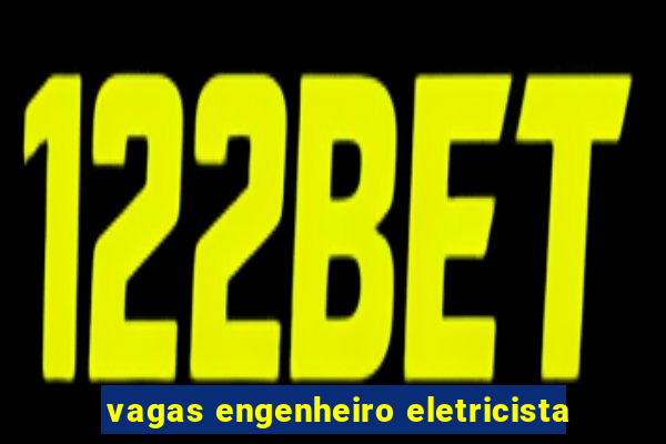 vagas engenheiro eletricista